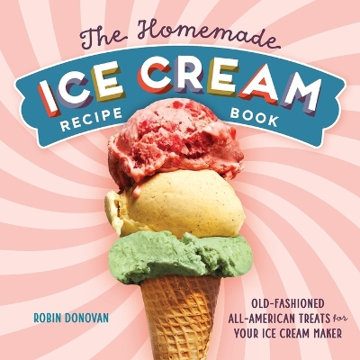 Book cover for The Homemade Ice Cream Recipe Book
