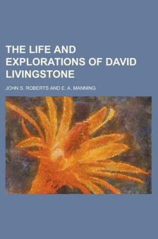 Cover of The Life and Explorations of David Livingstone