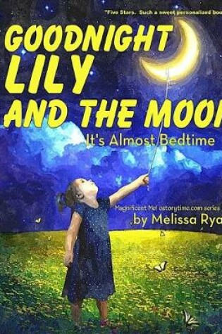 Cover of Goodnight Lily and the Moon, It's Almost Bedtime