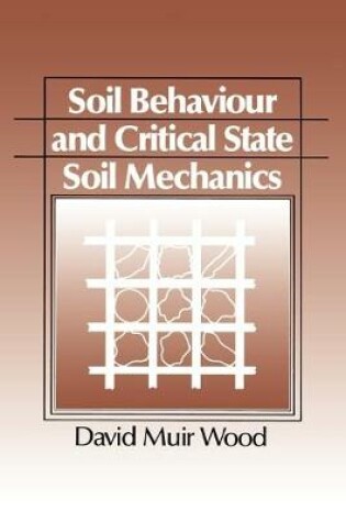 Cover of Soil Behaviour and Critical State Soil Mechanics