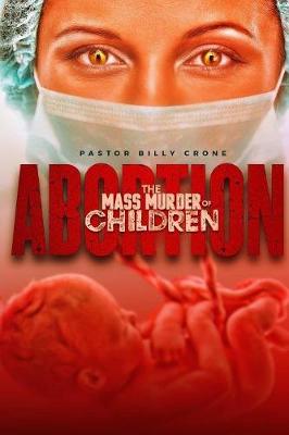 Book cover for Abortion The Mass Murder of Children