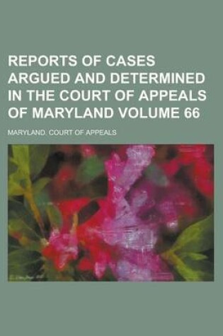 Cover of Reports of Cases Argued and Determined in the Court of Appeals of Maryland Volume 66