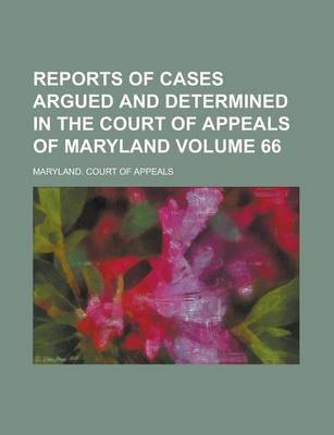 Book cover for Reports of Cases Argued and Determined in the Court of Appeals of Maryland Volume 66