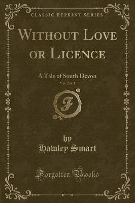 Book cover for Without Love or Licence, Vol. 2 of 3