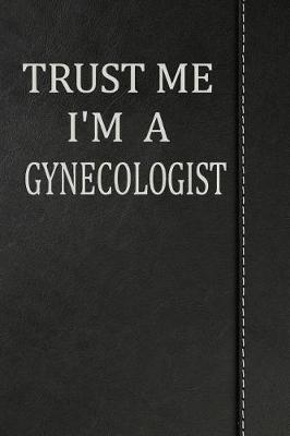 Book cover for Trust Me I'm a Gynecologist