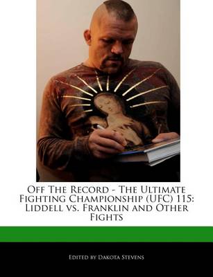 Book cover for Off the Record - The Ultimate Fighting Championship (Ufc) 115