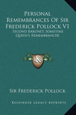 Cover of Personal Remembrances of Sir Frederick Pollock V1