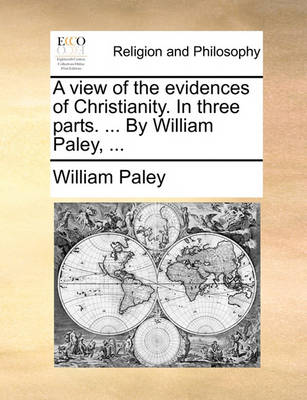 Book cover for A View of the Evidences of Christianity. in Three Parts. ... by William Paley, ...