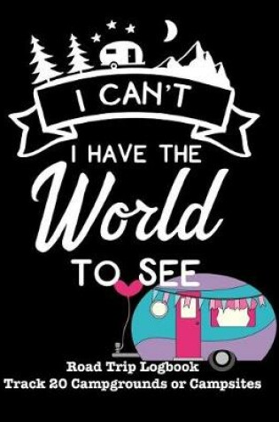 Cover of I Can't, I Have the World to See