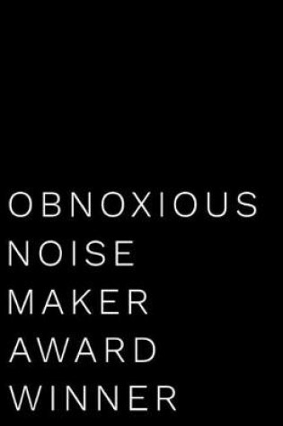 Cover of Obnoxious Noise Maker Award Winner