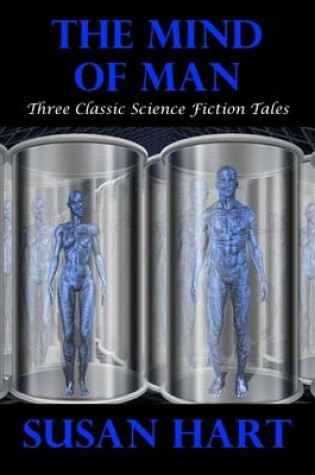 Cover of The Mind of Man: Three Classic Science Fiction Tales