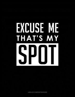 Cover of Excuse Me That's My Spot