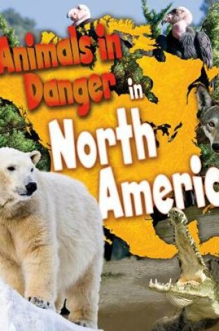 Cover of Animals in Danger in North America