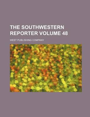 Book cover for The Southwestern Reporter Volume 48