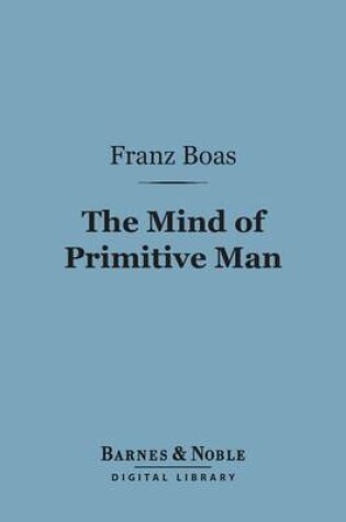 Cover of The Mind of Primitive Man (Barnes & Noble Digital Library)