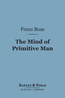 Book cover for The Mind of Primitive Man (Barnes & Noble Digital Library)