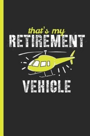 Cover of That's My Retirement Vehicle
