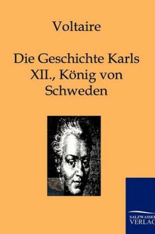 Cover of Die Geschichte Karls XII., Koenigs von Schweden