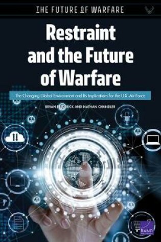 Cover of Restraint and the Future of Warfare