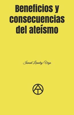 Book cover for Beneficios y consecuencias del ateismo