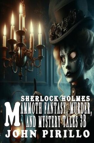 Cover of Sherlock Holmes, Mammoth Fantasy, Murder, and Mystery Tales 3B