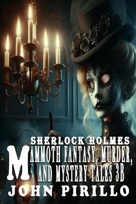 Book cover for Sherlock Holmes, Mammoth Fantasy, Murder, and Mystery Tales 3B