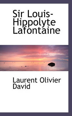 Book cover for Sir Louis-Hippolyte LaFontaine