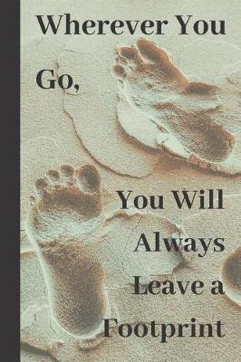 Book cover for Wherever You Go, You Will Always Leave a Footprint