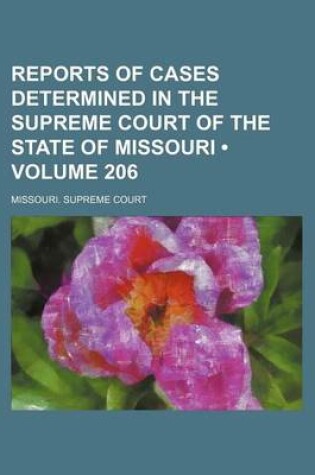 Cover of Reports of Cases Determined in the Supreme Court of the State of Missouri (Volume 206)