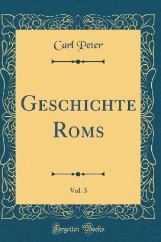 Cover of Geschichte Roms, Vol. 3 (Classic Reprint)