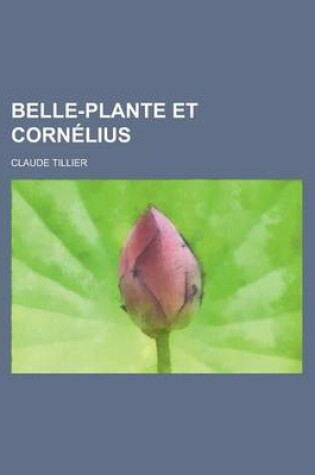 Cover of Belle-Plante Et Cornelius