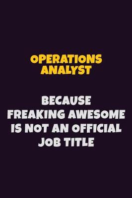 Book cover for Operations Analyst, Because Freaking Awesome Is Not An Official Job Title