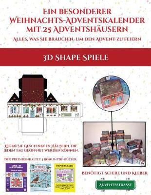 Book cover for 3D Shape Spiele (Ein besonderer Weihnachts-Adventskalender mit 25 Adventshausern - Alles, was Sie brauchen, um den Advent zu feiern)