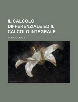 Book cover for Il Calcolo Differenziale Ed Il Calcolo Integrale