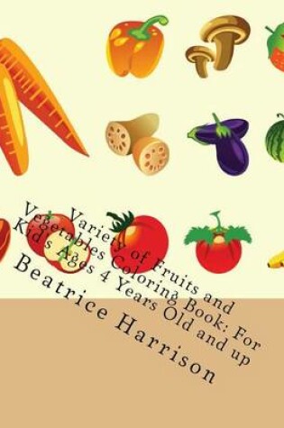 Cover of Variety of Fruits and Vegetables Coloring Book