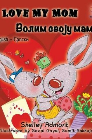 Cover of I Love My Mom (English Serbian Bilingual Book - Cyrillic)
