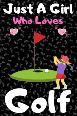 Book cover for Just a girl who loves golf