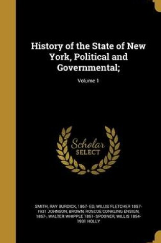 Cover of History of the State of New York, Political and Governmental;; Volume 1