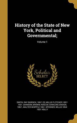 Book cover for History of the State of New York, Political and Governmental;; Volume 1