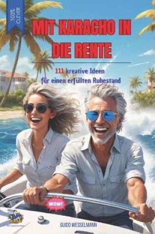 Cover of Mit Karacho in die Rente - 111 kreative Ideen für einen erfüllten Ruhestand