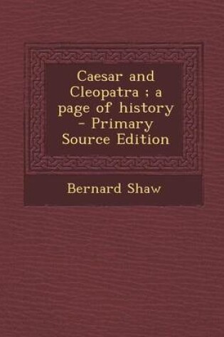 Cover of Caesar and Cleopatra; A Page of History