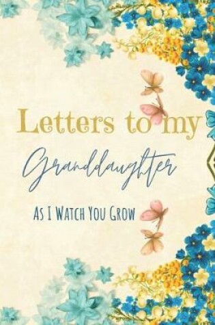 Cover of Letters to my Granddaughter Journal-Grandparents Journal Appreciation Gift-Lined Notebook To Write In-6"x9" 120 Pages Book 9