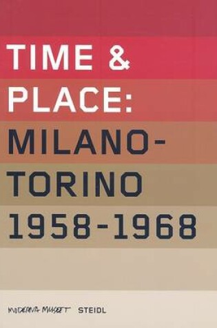 Cover of Time and Place: Milano-Torino 1958-1968