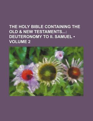 Book cover for The Holy Bible Containing the Old & New Testaments (Volume 2); Deuteronomy to II. Samuel