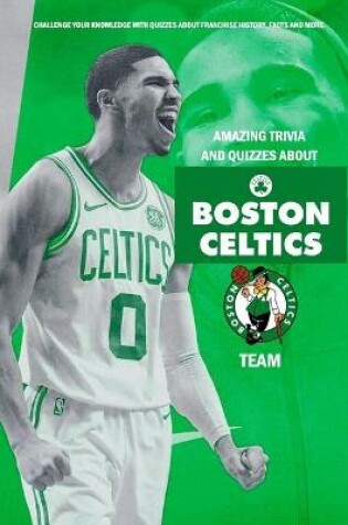 Cover of Amazing Trivia and Quizzes about Boston Celtics Team