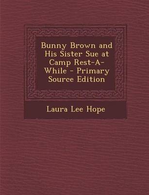 Book cover for Bunny Brown and His Sister Sue at Camp Rest-A-While - Primary Source Edition