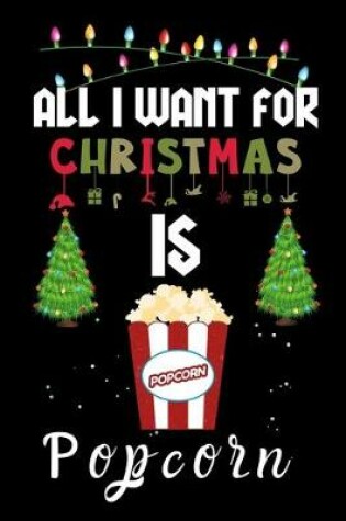 Cover of All I Want For Christmas Is Popcorn