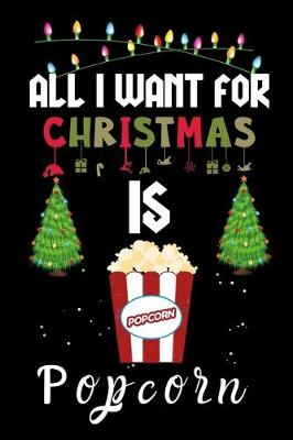 Book cover for All I Want For Christmas Is Popcorn