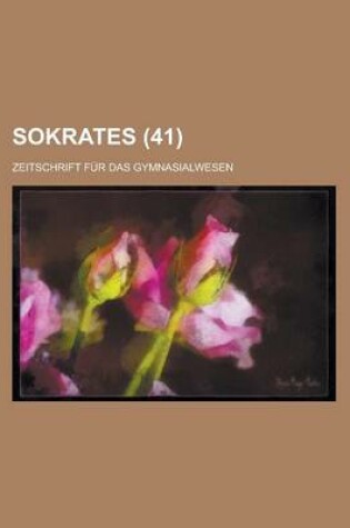 Cover of Sokrates; Zeitschrift Fur Das Gymnasialwesen (41)