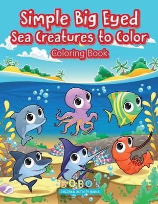 Book cover for Simple Big Eyed Sea Creatures to Color Coloring Book